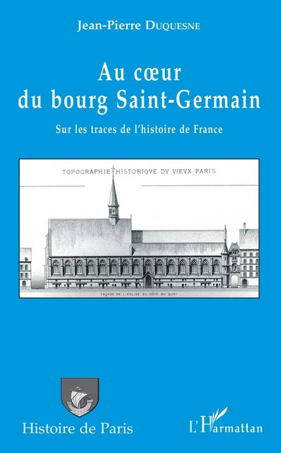 Au coeur du bourg Saint-Germain - Jean-Pierre Duquesne - Editions L'Harmattan