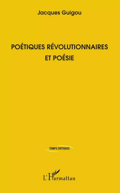 Poétiques révolutionnaires et poésie - Jacques Guigou - Editions L'Harmattan