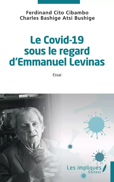 Le Covid-19 sous le regard d'Emmanuel Lévinas - Ferdinand Cito Cibambo, Charles Bashige Atsi Bushige - Les Impliqués