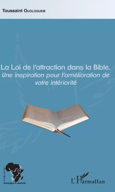 La Loi de l'attraction dans la Bible - Toussaint Ouologuem - Editions L'Harmattan