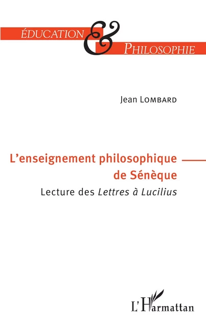 L'enseignement philosophique de Sénèque - Jean Lombard - Editions L'Harmattan