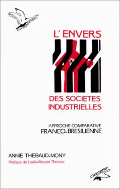 L'envers des sociétés industrielles - Annie Thebaud-Mony - Editions L'Harmattan