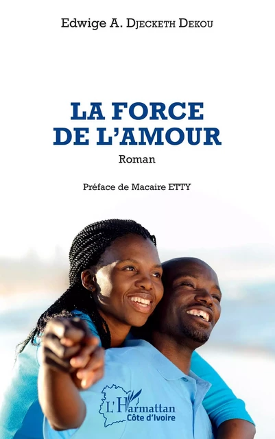 La force de l'amour - Edwige Akissi Djecketh Dekou - Editions L'Harmattan