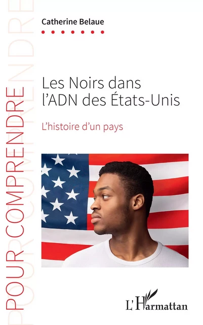 Les Noirs dans l'ADN des États-Unis - Catherine BELAUE - Editions L'Harmattan