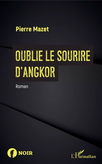 Oublie le sourire d'Angkor - Pierre Mazet - Editions L'Harmattan