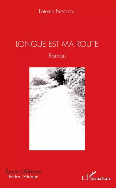 Longue est ma route -  Ngooulou Paterne - Editions L'Harmattan