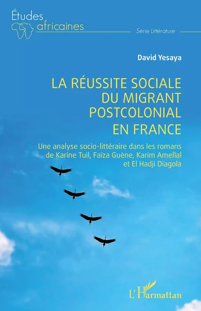 La réussite sociale du migrant postcolonial en France - David Yesaya - Editions L'Harmattan