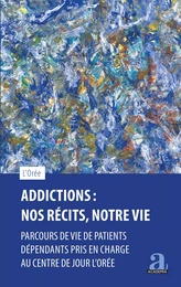 Addictions : Nos récits, notre vie