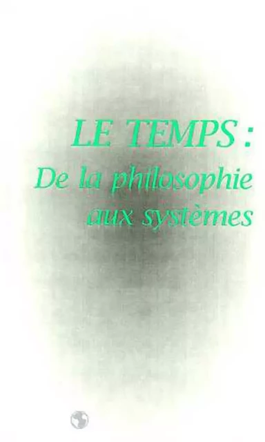 LE TEMPS : DE LA PHILOSOPHIE AUX SYSTEMES - Marc Thorin - Editions L'Harmattan