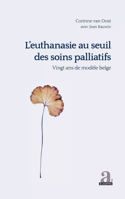 L'euthanasie au seuil des soins palliatifs vingt ans de modèle belge - Corinne Van Oost - Academia