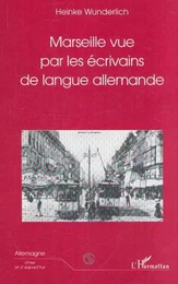 MARSEILLE VUE PAR LES ÉCRIVAINS DE LANGUE ALLEMANDE