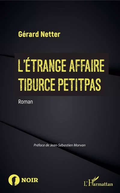 L'Étrange affaire Tiburce Petitpas - Gérard Netter - Editions L'Harmattan