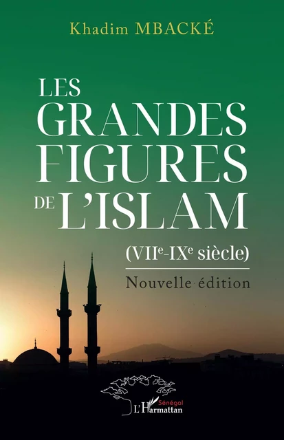 Les grandes figures de l'Islam (VIIe et IXe siècle). Nouvelle édition - Khadim Mbacké - Editions L'Harmattan