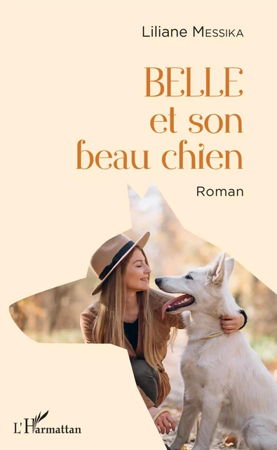 Belle et son beau chien - Liliane Messika - Editions L'Harmattan