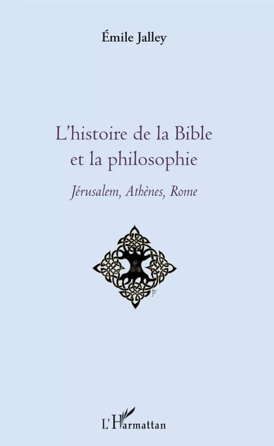 L'histoire de la Bible et la philosophie - Emile Jalley - Editions L'Harmattan