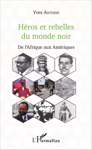 Héros et rebelles du monde noir -  Antoine yves - Editions L'Harmattan