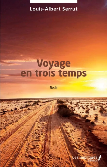 Voyage en trois temps - LOUIS ALBERT Serrut - Les Impliqués