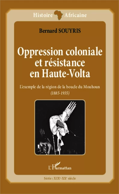 Oppression coloniale et résistance en Haute-Volta - Bernard Souyris - Editions L'Harmattan