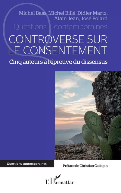 Controverse sur le consentement - Michel Bass, Michel Billé, Didier Martz, Alain Jean, José Polard - Editions L'Harmattan