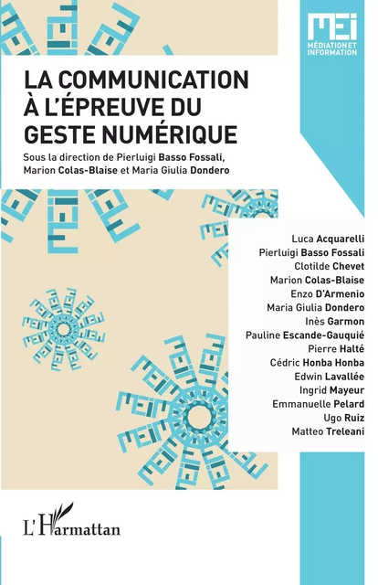 Communication à l'épreuve du geste numérique (la) - Maria Giulia Dondero, Pierluigi Basso Fossali, Marion Colas-Blaise - Editions L'Harmattan