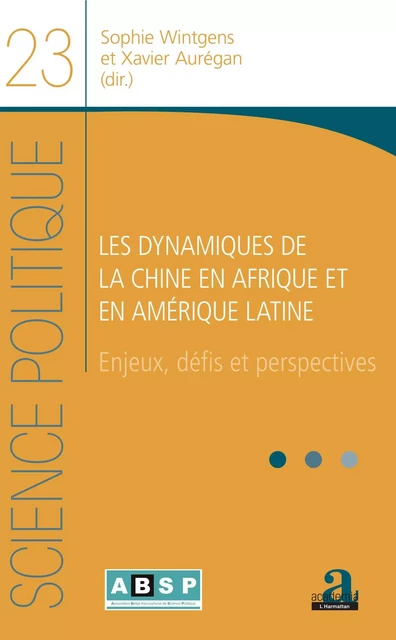 Les dynamiques de la Chine en Afrique et en Amérique latine - Sophie Wintgens, Xavier Aurégan - Academia