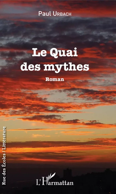 Le Quai des mythes - Paul Urbach - Editions L'Harmattan