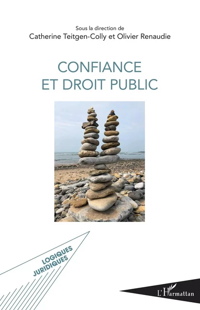 Confiance et droit public - Catherine Teitgen-Colly, Olivier Renaudie - Editions L'Harmattan