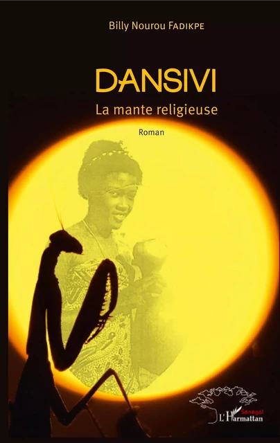 Dansivi la mante religieuse - Billy Nourou Fadikpe - Editions L'Harmattan