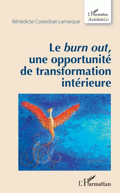 Le <em>burn out</em>, une opportunité de transformation intérieure - Bénédicte Costedoat-Lamarque - Editions L'Harmattan