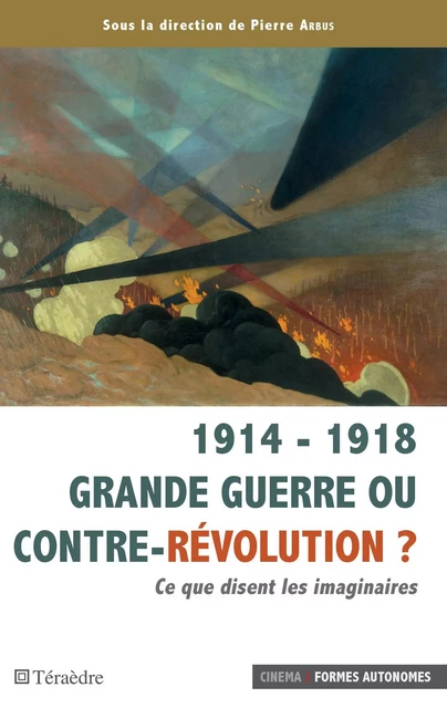 1914 - 1918 Grande guerre ou contre-révolution ? - Pierre Arbus - Téraèdre