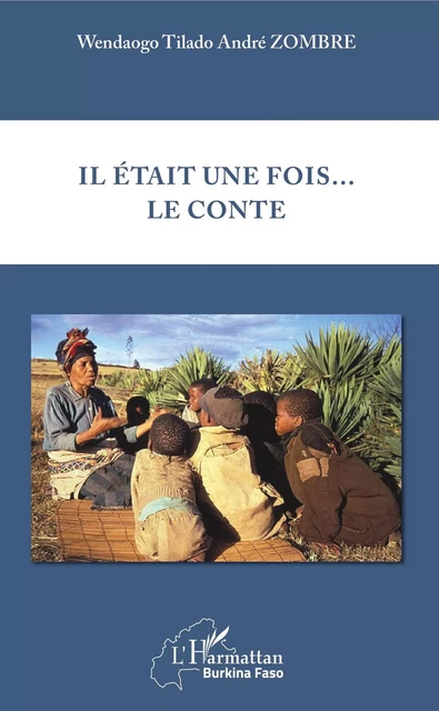 Il était une fois...le conte - Wendaogo Tilado André Zombre - Editions L'Harmattan