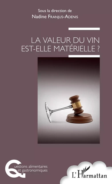 La valeur du vin est-elle matérielle ? - Nadine Franjus-Adenis - Editions L'Harmattan