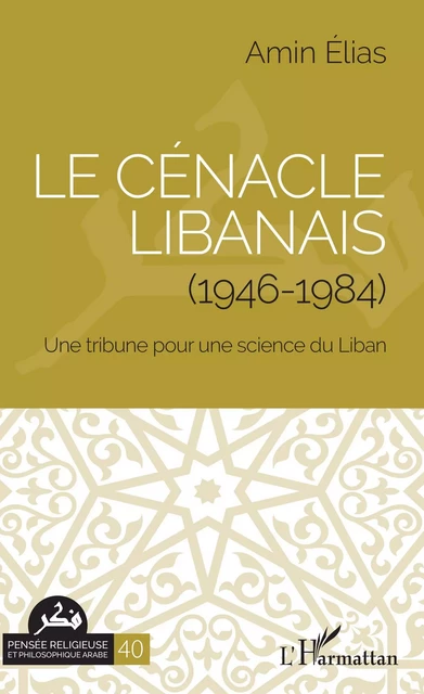 Le cénacle libanais (1946-1984) - Amin Elias - Editions L'Harmattan