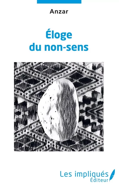 Éloge du non-sens -  ANZAR - Les Impliqués