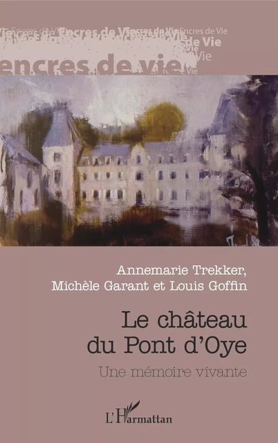 Château du Pont d'Oye - Annemarie Trekker, Michèle Garant, Louis Goffin - Editions L'Harmattan