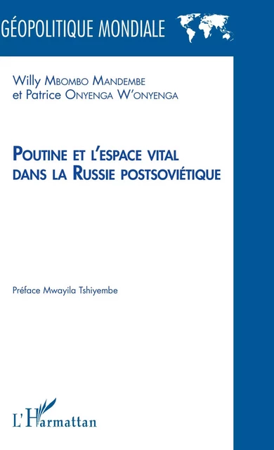 Poutine et l'espace vital dans la Russie postsoviétique - Willy Mbombo Mandembe, Patrice Onyenga W'onyenga - Editions L'Harmattan