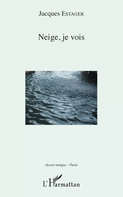 Neige, je vois - Jacques Estager - Editions L'Harmattan