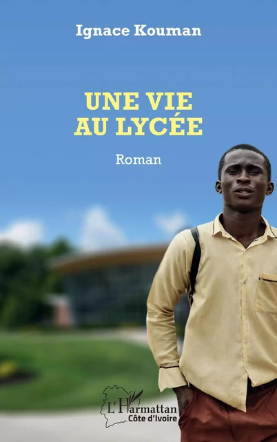 Une vie au lycée - Ignace K. Kouman - Editions L'Harmattan