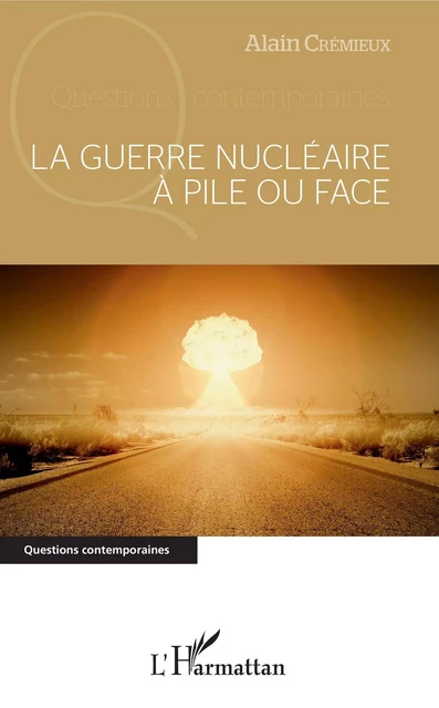 La guerre nucléaire à pile ou face - Alain Crémieux - Editions L'Harmattan