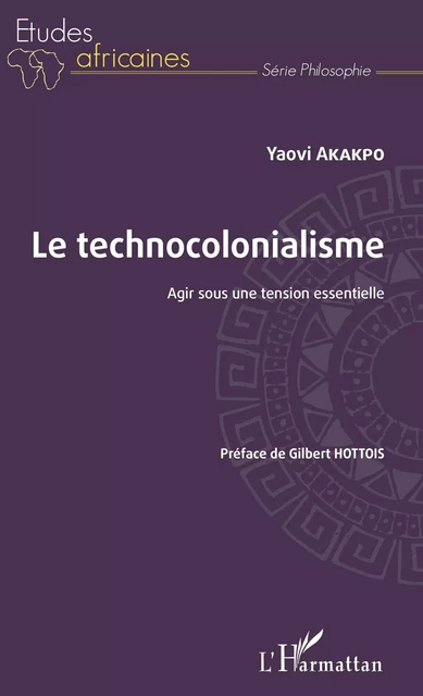 Le technocolonialisme - Yaovi Akakpo - Editions L'Harmattan