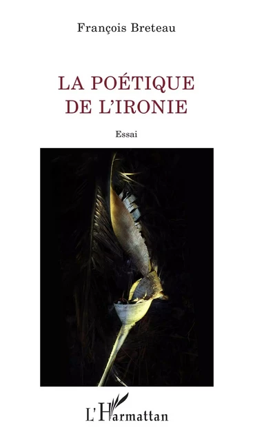 La poétique de l'ironie - Francois Breteau - Editions L'Harmattan