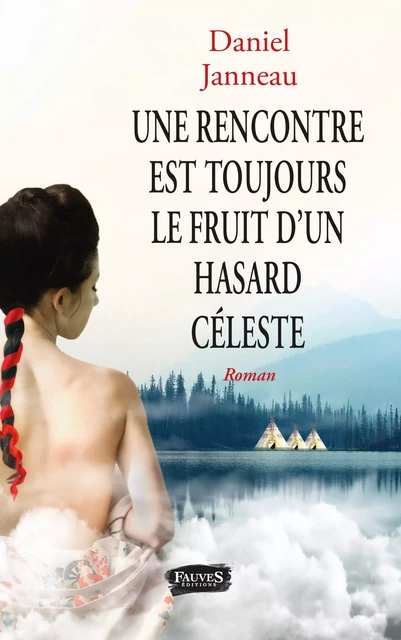 Une rencontre est toujours le fruit d'un hasard céleste - Daniel Janneau - Fauves editions