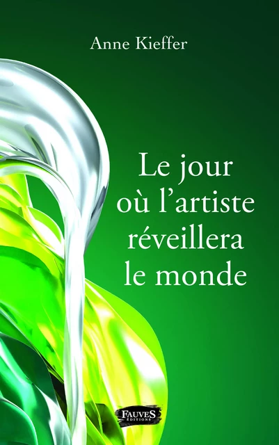 Le jour où l'artiste réveillera le monde - Anne Kieffer - Fauves editions