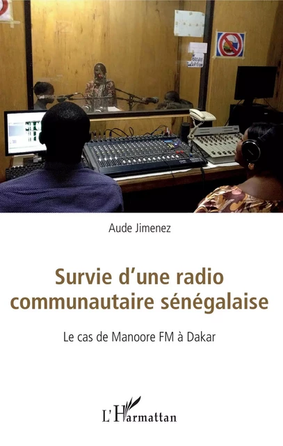 Survie d'une radio communautaire sénégalaise - Aude Jimenez - Editions L'Harmattan