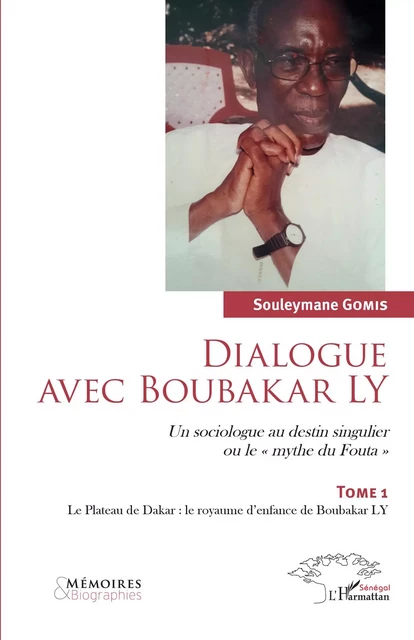 Dialogue avec Boubakar Ly Tome 1 - Souleymane Gomis - Editions L'Harmattan