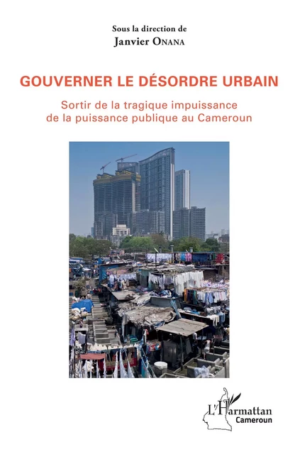 Gouverner le désordre urbain - Janvier Onana - Editions L'Harmattan