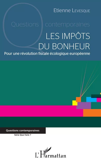 Les impôts du bonheur - Etienne Levesque - Editions L'Harmattan