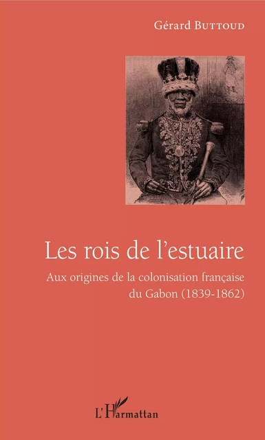 Les rois de l'estuaire - Gérard Buttoud - Editions L'Harmattan