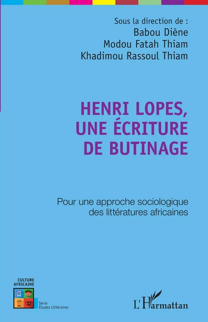 Henri Lopes, une écriture de butinage - Babou Diène, Modou Fatah Thiam, Khadimou Rassoul Thiam - Editions L'Harmattan