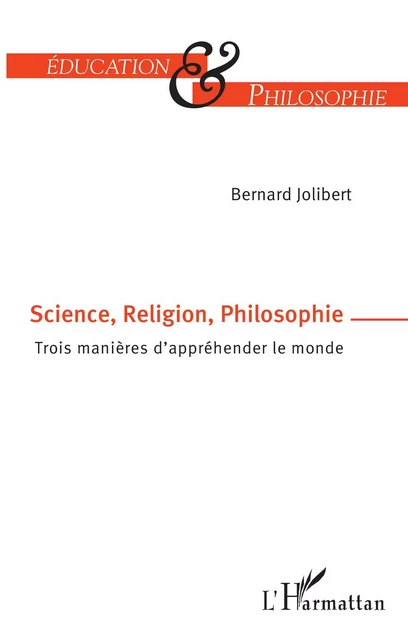 Science, Religion, Philosophie - Bernard Jolibert - Editions L'Harmattan